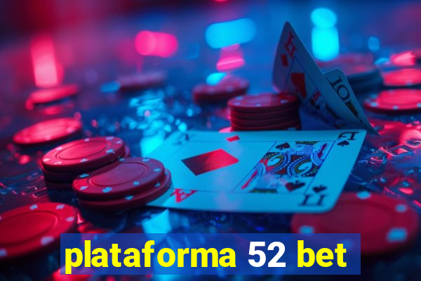 plataforma 52 bet